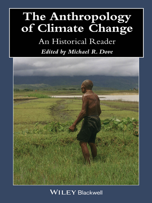 Title details for The Anthropology of Climate Change by Michael R. Dove - Available